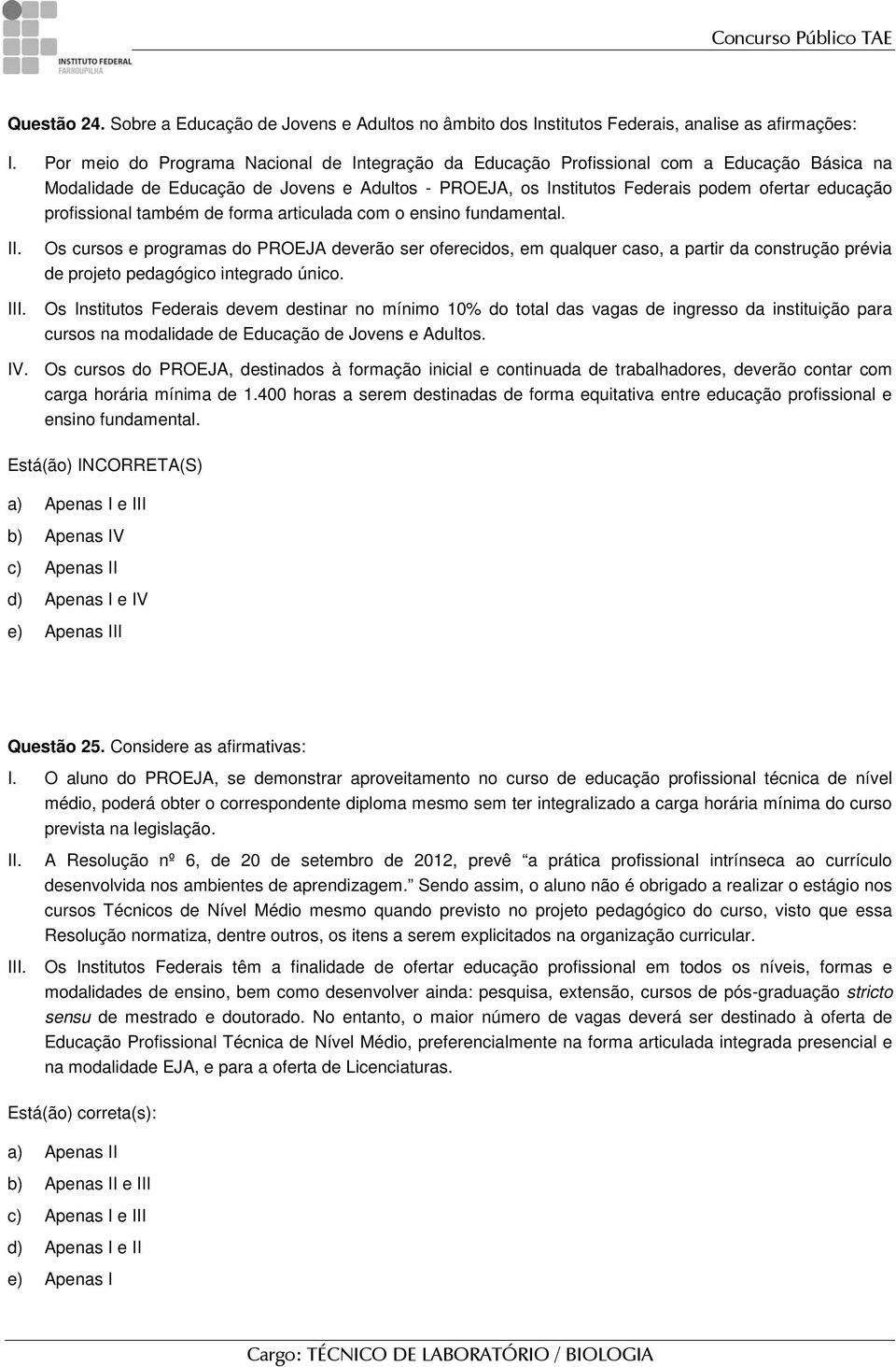 profissional também de forma articulada com o ensino fundamental. II.