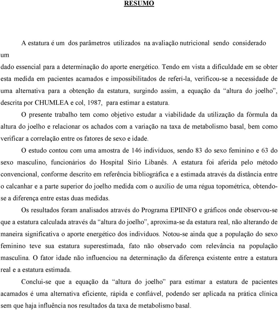 a equação da altura do joelho, descrita por CHUMLEA e col, 1987, para estimar a estatura.