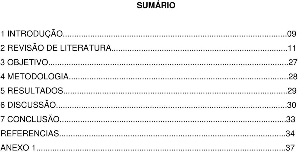 ..27 4 METODOLOGIA...28 5 RESULTADOS.