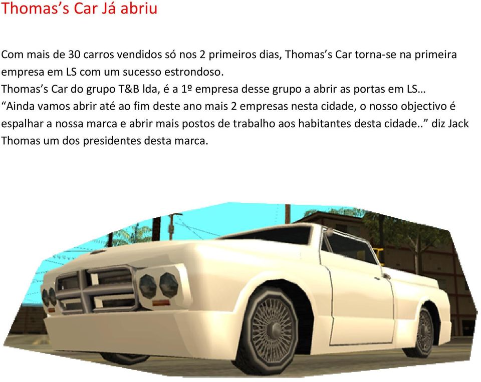 Thomas s Car do grupo T&B lda, é a 1º empresa desse grupo a abrir as portas em LS Ainda vamos abrir até ao fim