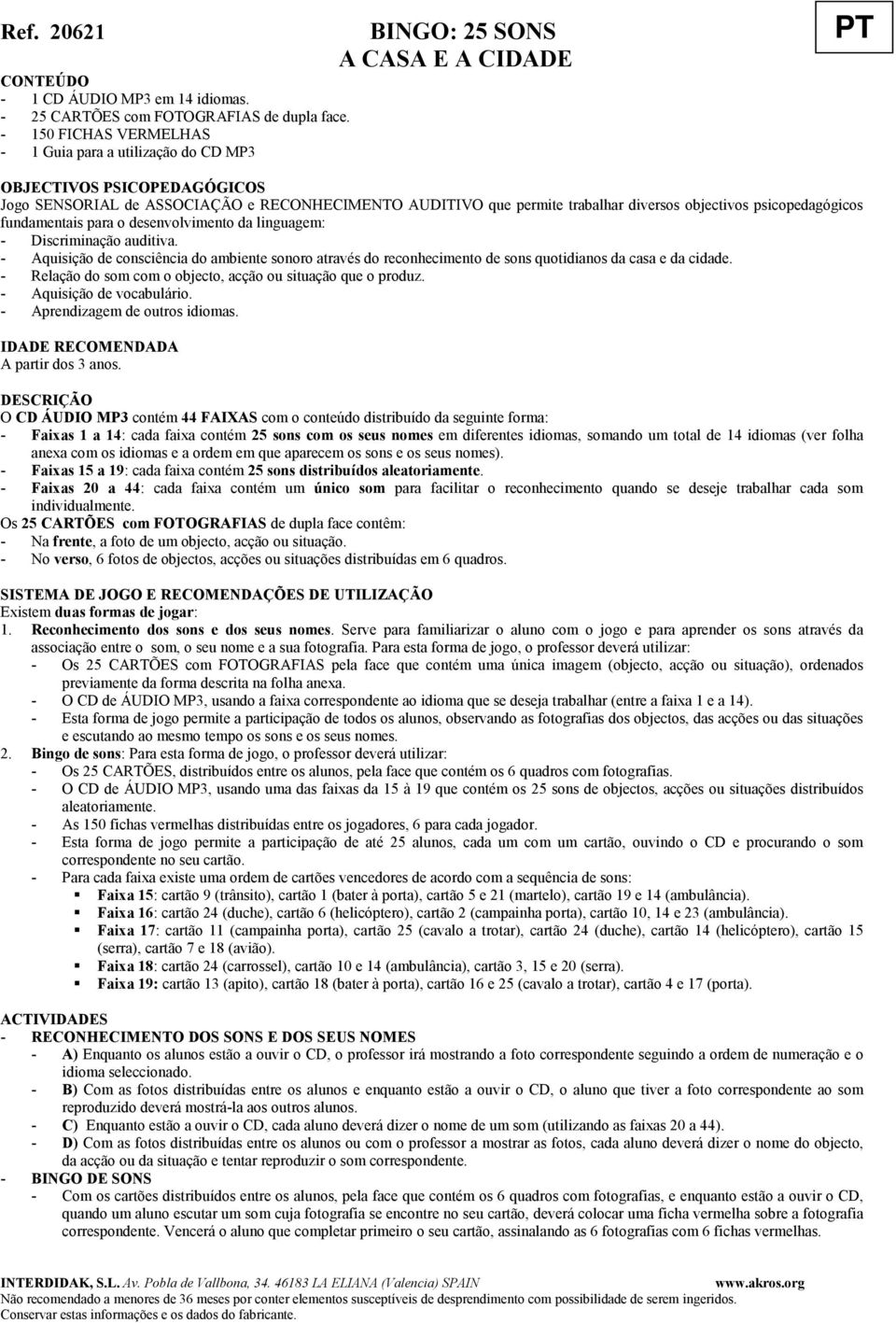 psicopedagógicos fundamentais para o desenvolvimento da linguagem: - Discriminação auditiva.