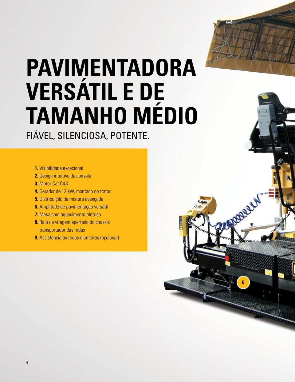 Distribuição de mistura avançada 6. Amplitude de pavimentação versátil 7.