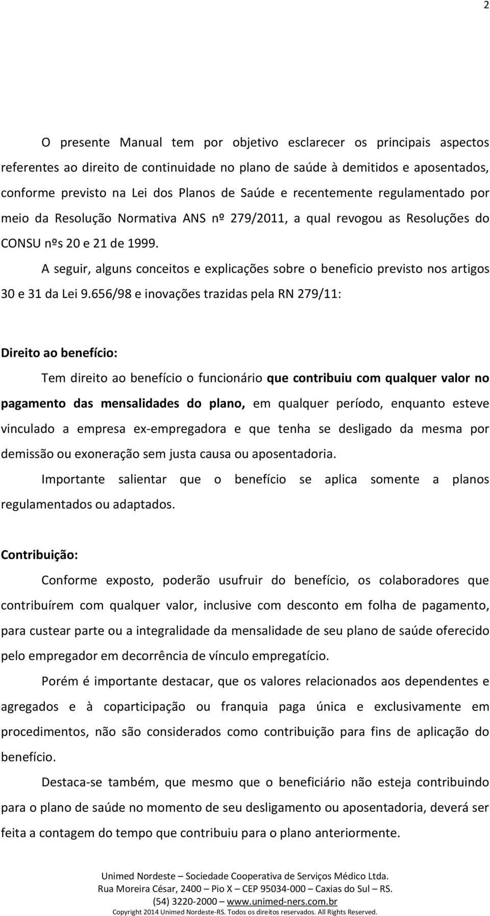 A seguir, alguns conceitos e explicações sobre o beneficio previsto nos artigos 30 e 31 da Lei 9.