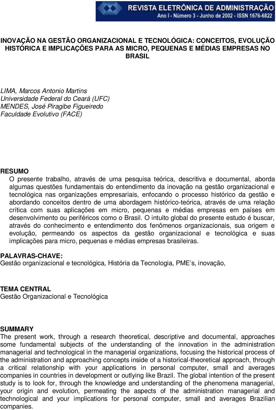 entendimento da inovação na gestão organizacional e tecnológica nas organizações empresariais, enfocando o processo histórico da gestão e abordando conceitos dentro de uma abordagem