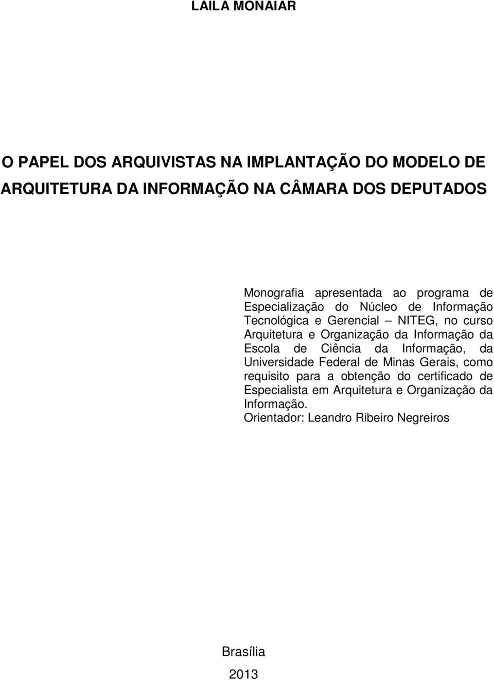 Organização da Informação da Escola de Ciência da Informação, da Universidade Federal de Minas Gerais, como requisito para a