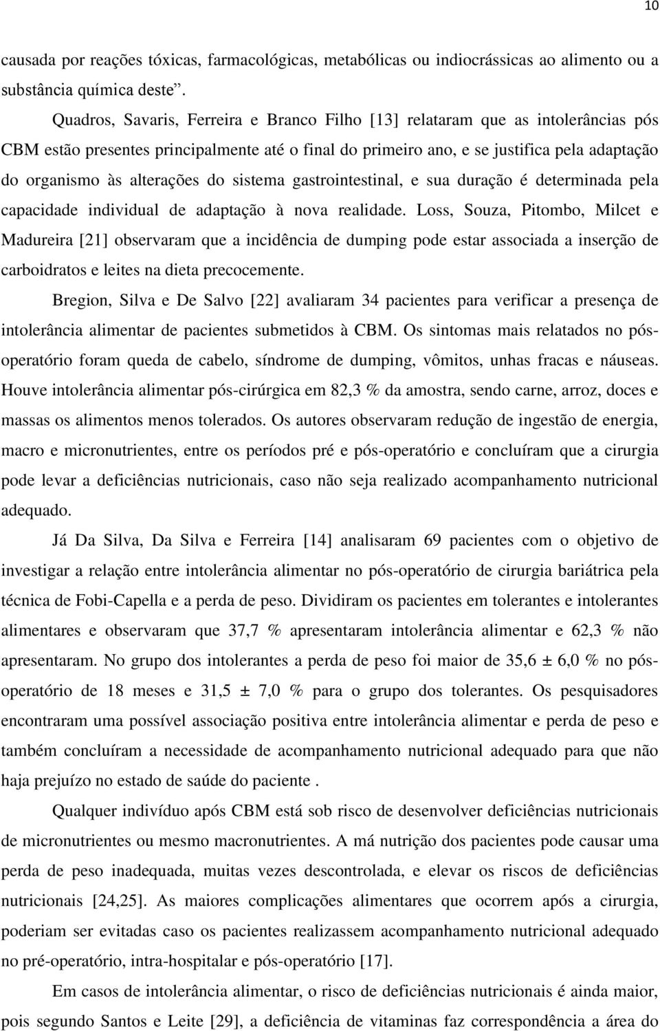 alterações do sistema gastrointestinal, e sua duração é determinada pela capacidade individual de adaptação à nova realidade.