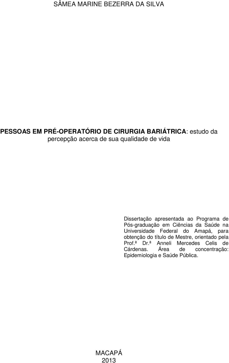 Saúde na Universidade Federal do Amapá, para obtenção do título de Mestre, orientado pela Prof.ª Dr.