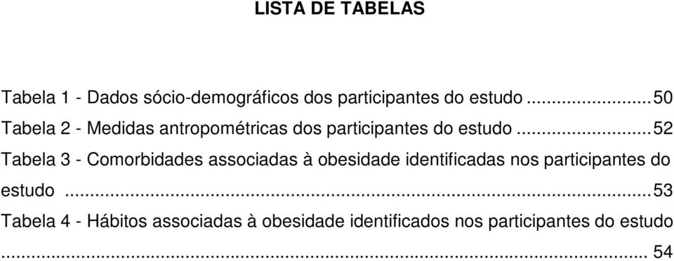 .. 52 Tabela 3 - Comorbidades associadas à obesidade identificadas nos participantes