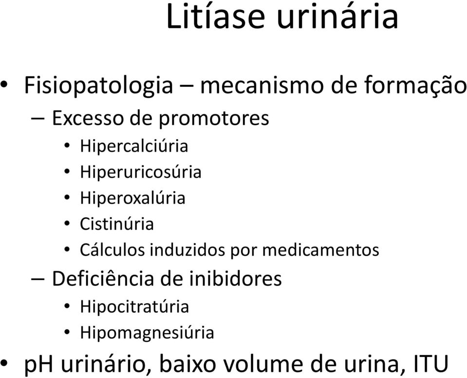 Cálculos induzidos por medicamentos Deficiência de inibidores