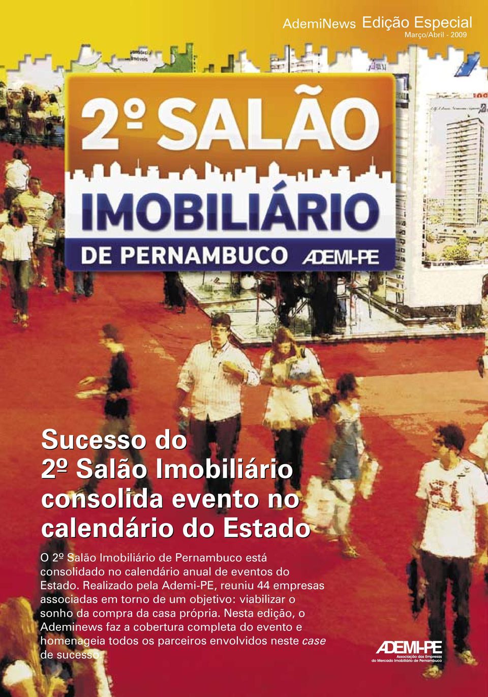 Realizado pela Ademi-PE, reuniu 44 empresas associadas em torno de um objetivo: viabilizar o sonho da compra da casa