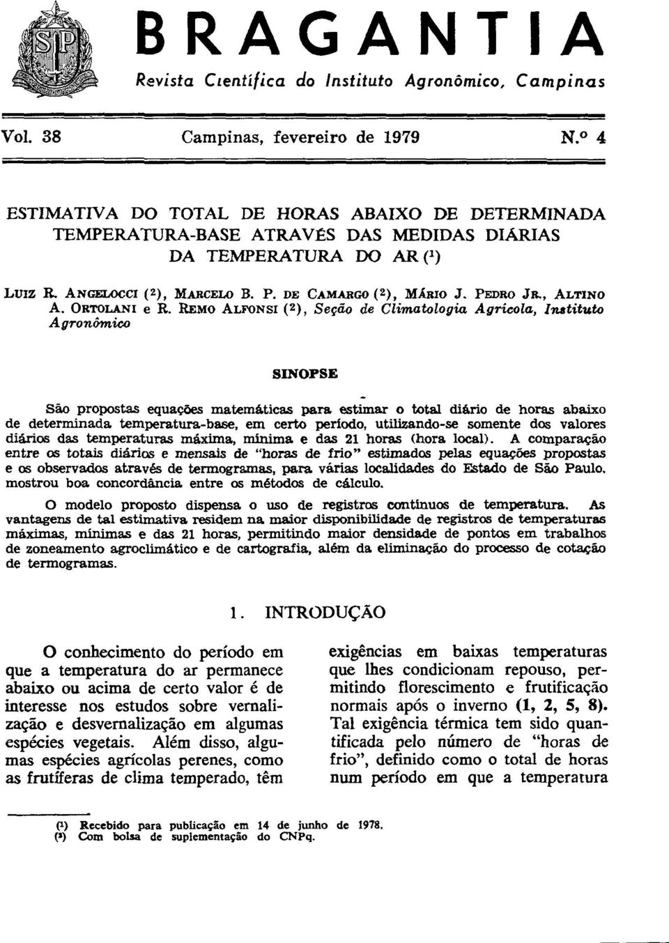 REMO ALFONSI ( 2 ), Seção de Climatologia Agrícola, Inatituto Agronômico SINOPSE São propostas equações matemáticas para estimar o total diário de horas abaixo de determinada temperatura-base, em