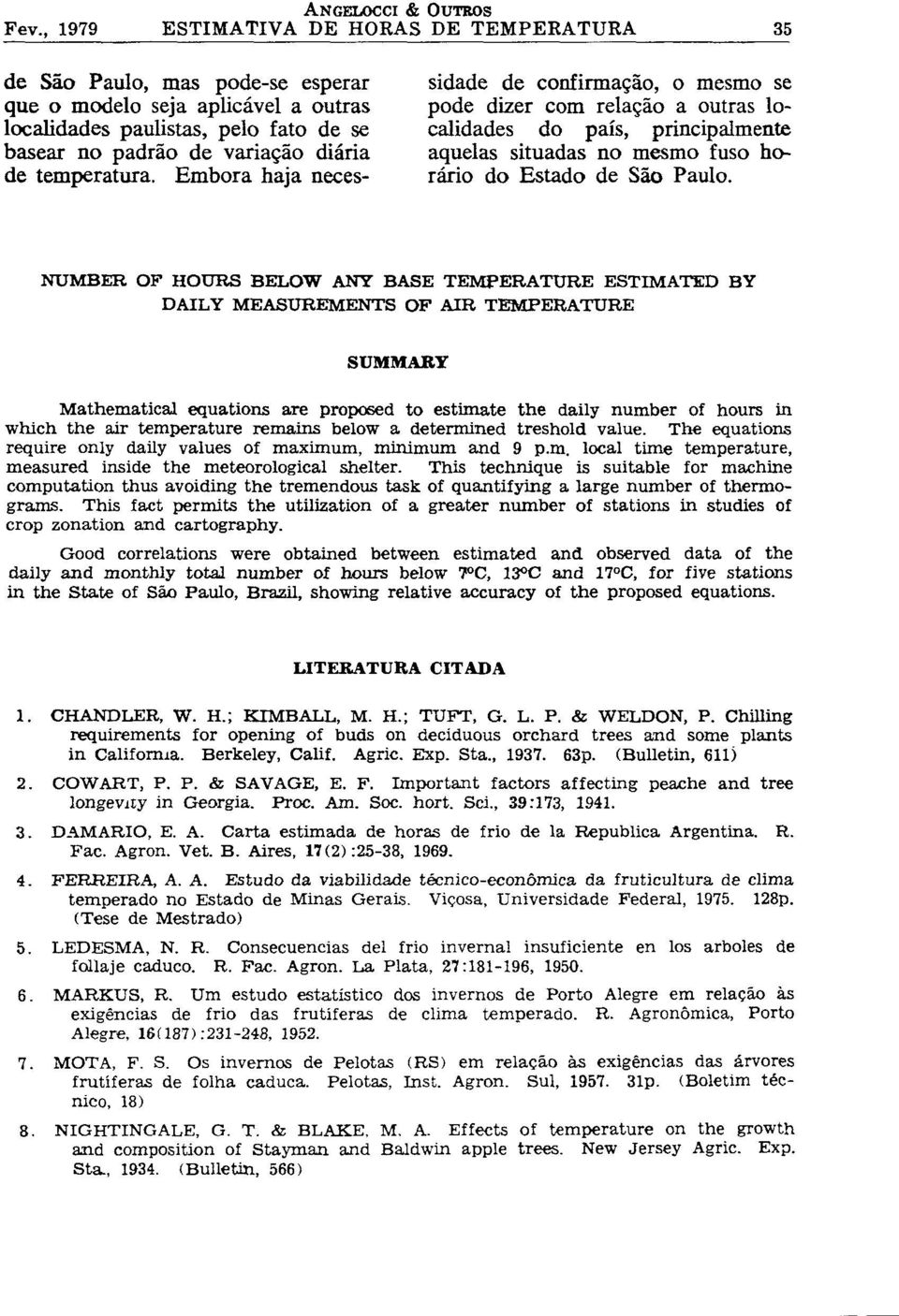 NUMBER OF HOURS BELOW ANY BASE TEMPERATURE ESTIMATED BY DAILY MEASUREMENTS OF AIR TEMPERATURE SUMMARY Mathematical equations are proposed to estimate the daily number of hours in which the air