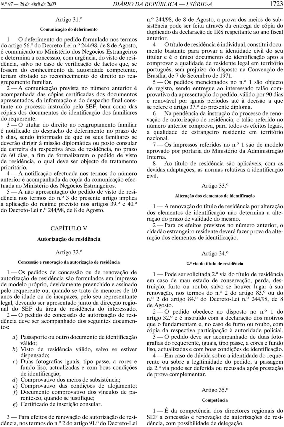 conhecimento da autoridade competente, teriam obstado ao reconhecimento do direito ao reagrupamento familiar.