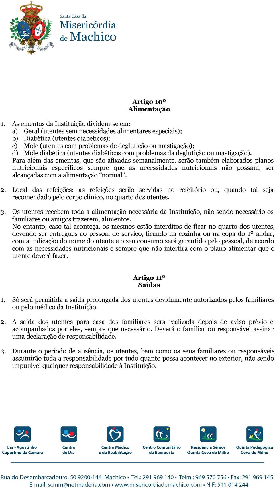 Mole diabética (utentes diabéticos com problemas da deglutição ou mastigação).