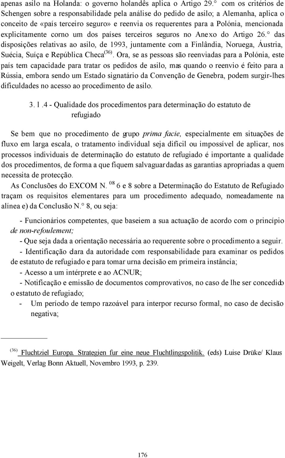 explicitamente corno um dos países terceiros seguros no Anexo do Artigo 26.