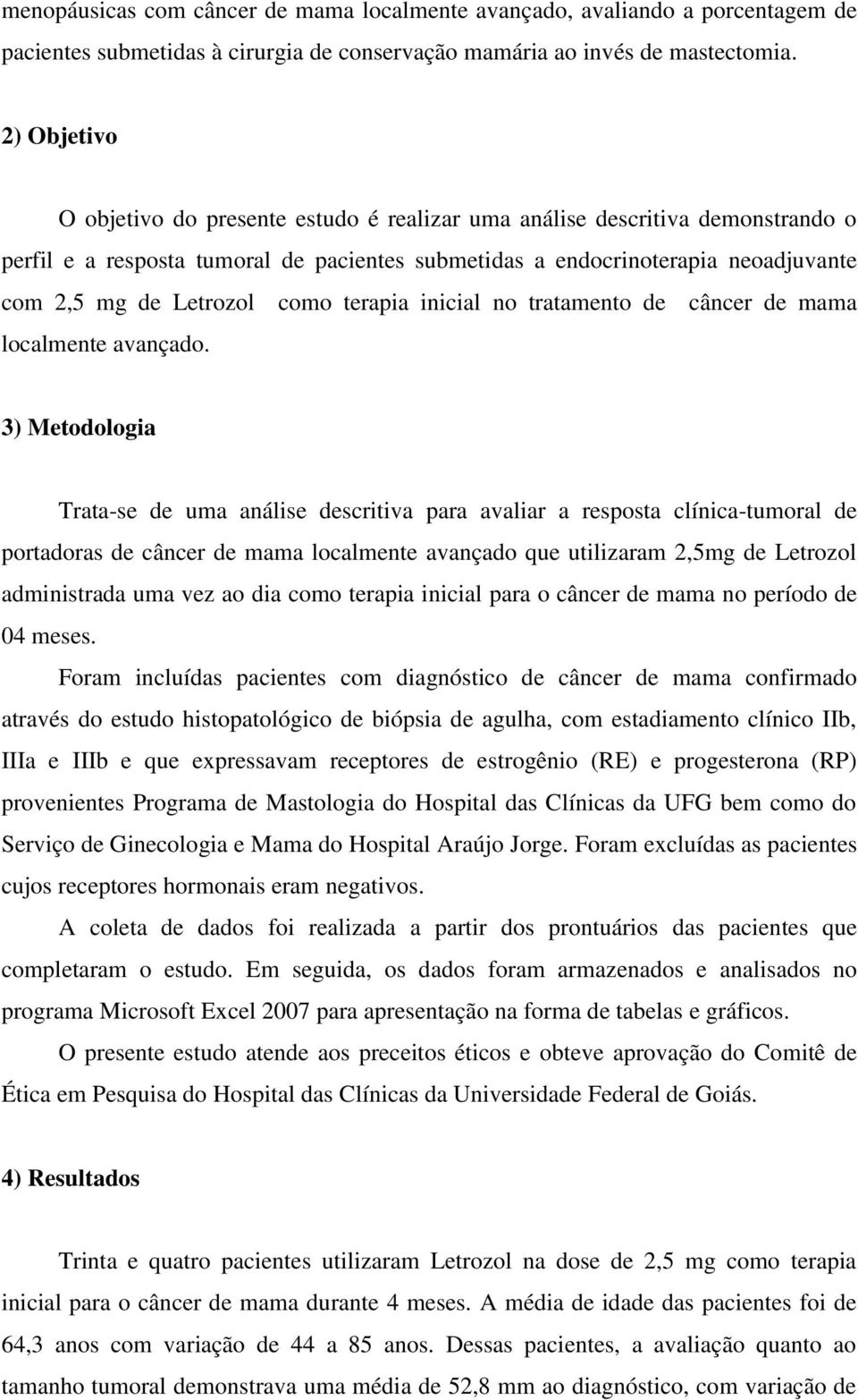 como terapia inicial no tratamento de câncer de mama localmente avançado.