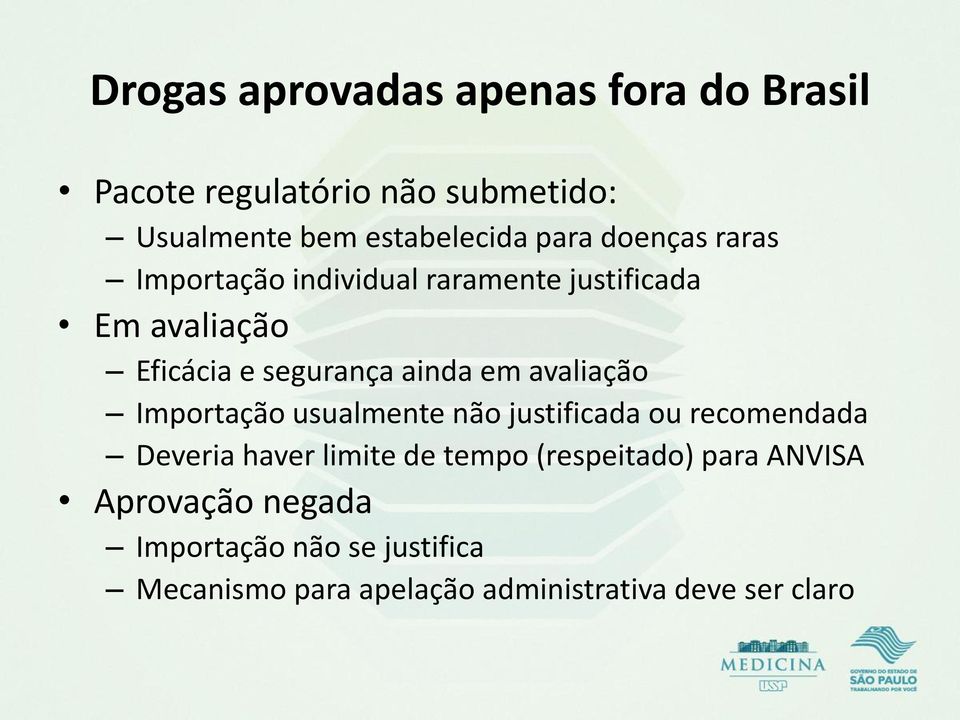 avaliação Importação usualmente não justificada ou recomendada Deveria haver limite de tempo (respeitado)