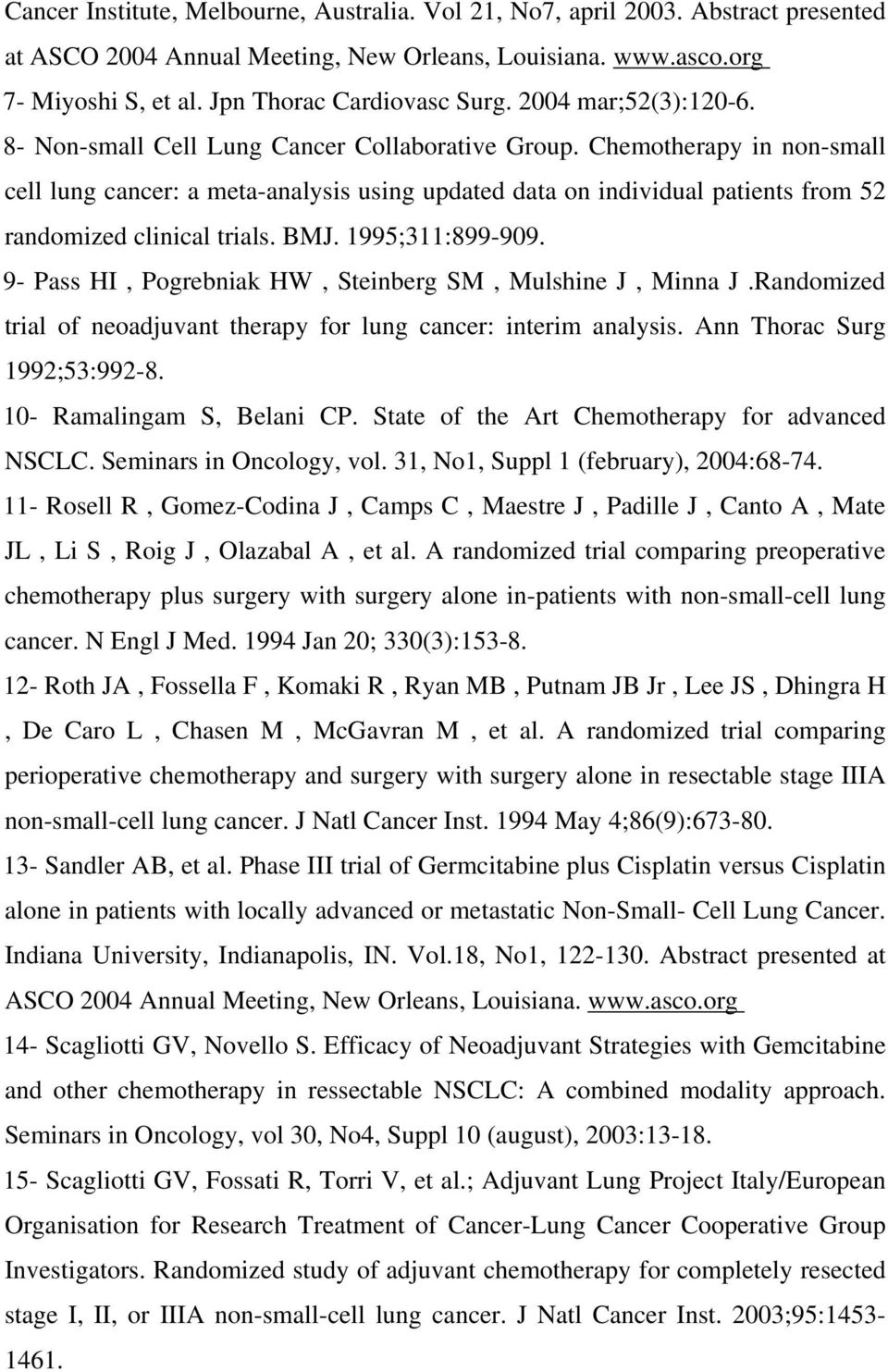 Chemotherapy in non-small cell lung cancer: a meta-analysis using updated data on individual patients from 52 randomized clinical trials. BMJ. 1995;311:899-909.