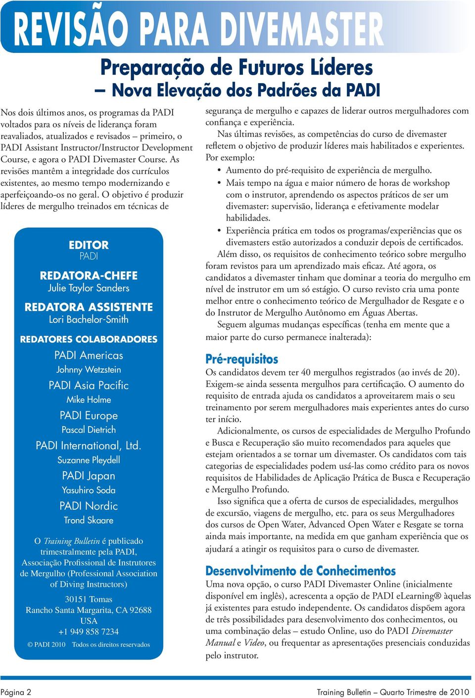 As revisões mantêm a integridade dos currículos existentes, ao mesmo tempo modernizando e aperfeiçoando-os no geral.