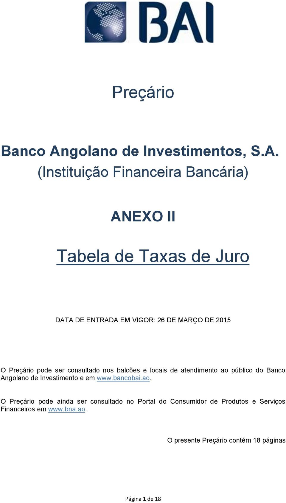 (Instituição Financeira Bancária) ANEXO II Tabela de Taxas de Juro DATA DE ENTRADA EM VIGOR: 26 DE MARÇO DE 2015