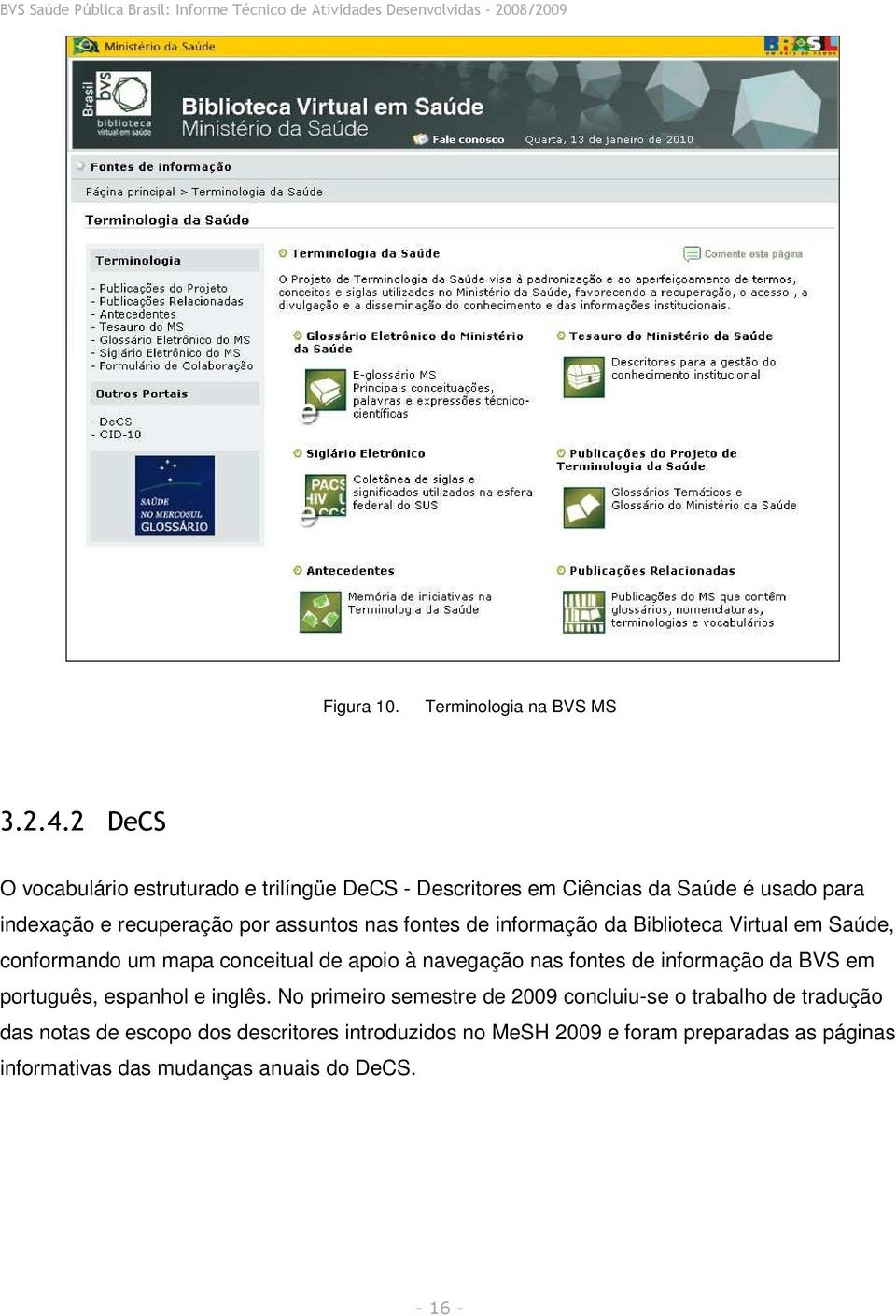 fontes de informação da Biblioteca Virtual em Saúde, conformando um mapa conceitual de apoio à navegação nas fontes de informação da BVS