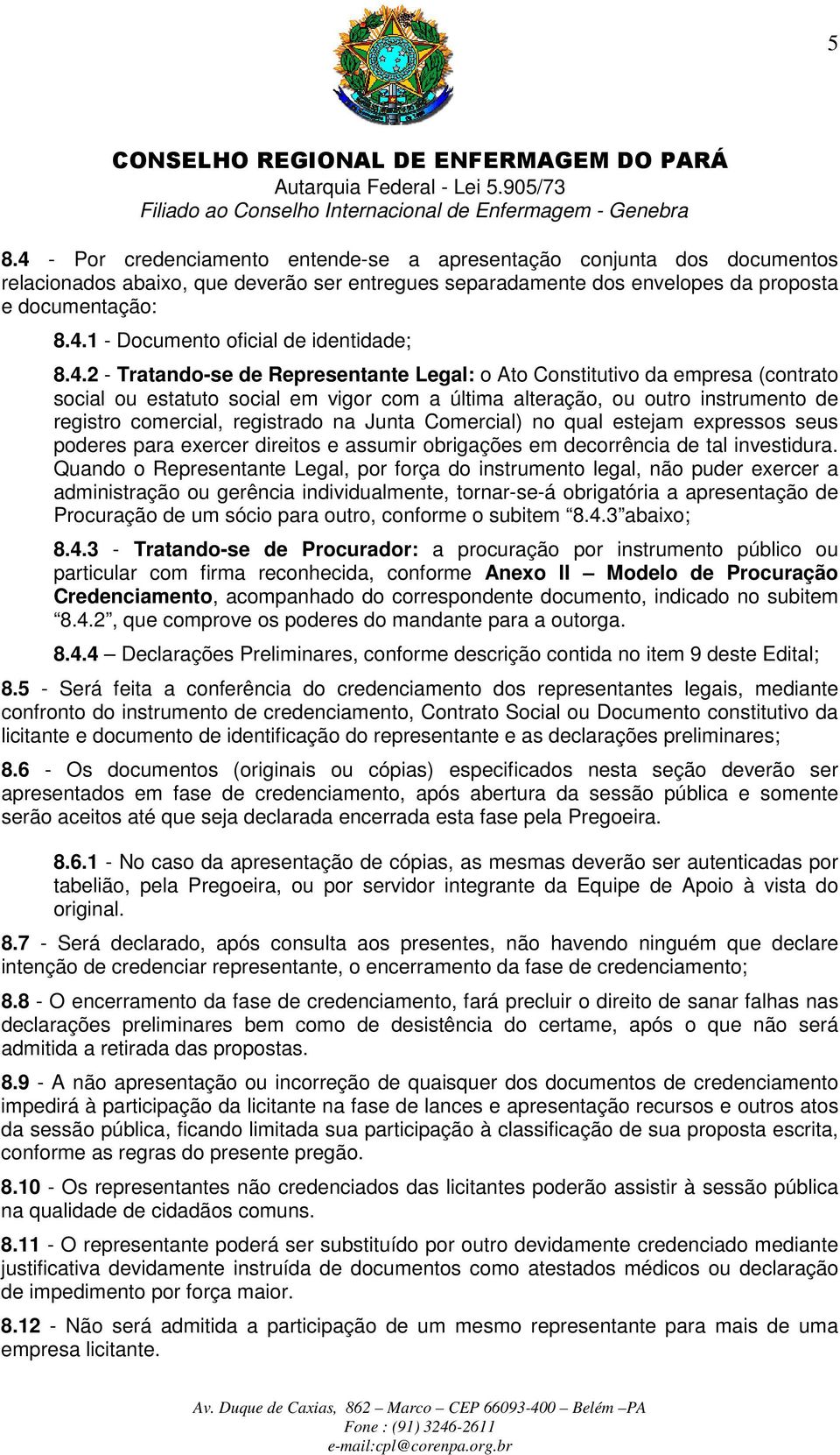 Junta Comercial) no qual estejam expressos seus poderes para exercer direitos e assumir obrigações em decorrência de tal investidura.