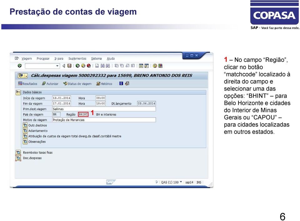 para Belo Horizonte e cidades do Interior de Minas