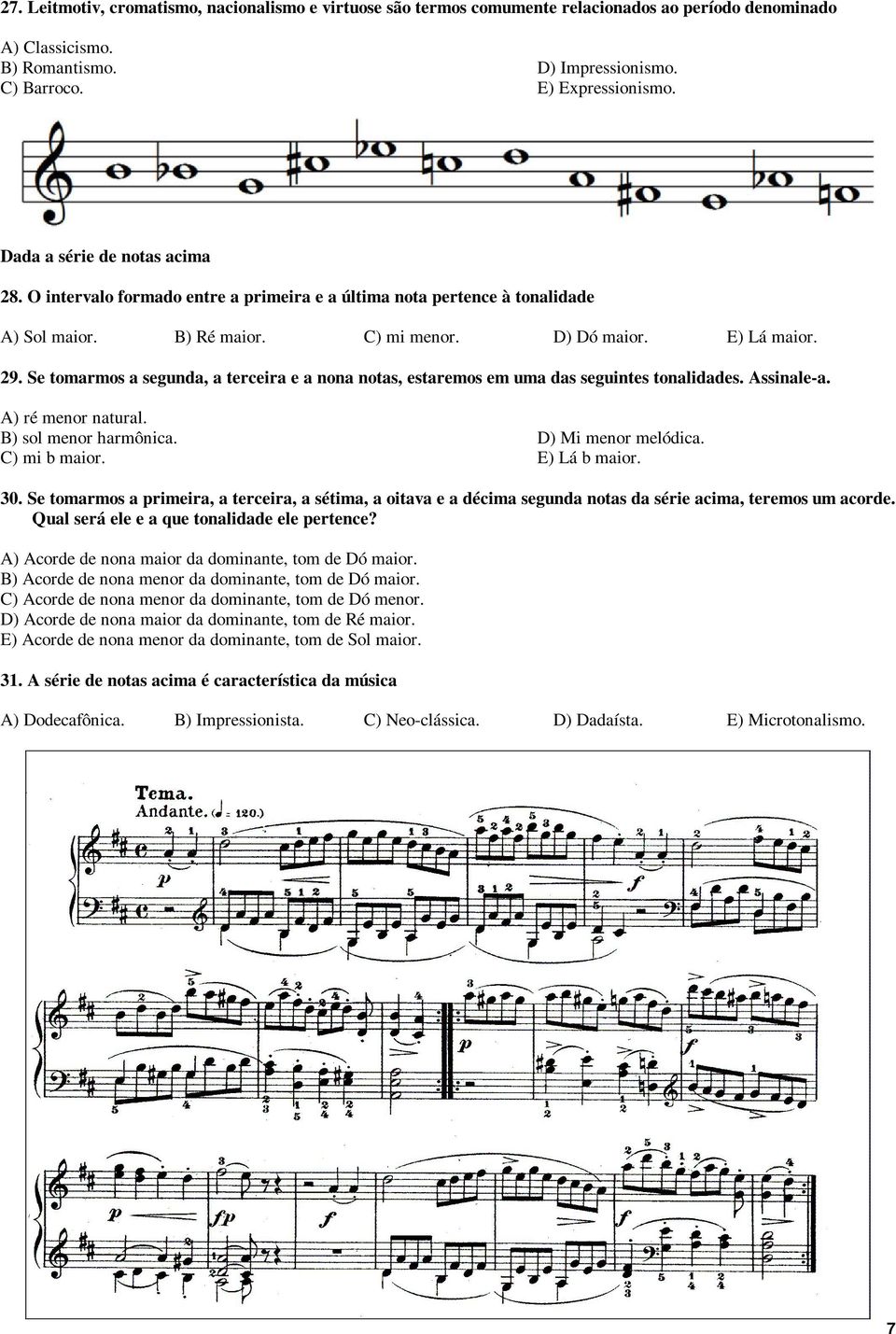 Se tomarmos a segunda, a terceira e a nona notas, estaremos em uma das seguintes tonalidades. Assinale-a. A) ré menor natural. B) sol menor harmônica. D) Mi menor melódica. C) mi b maior.