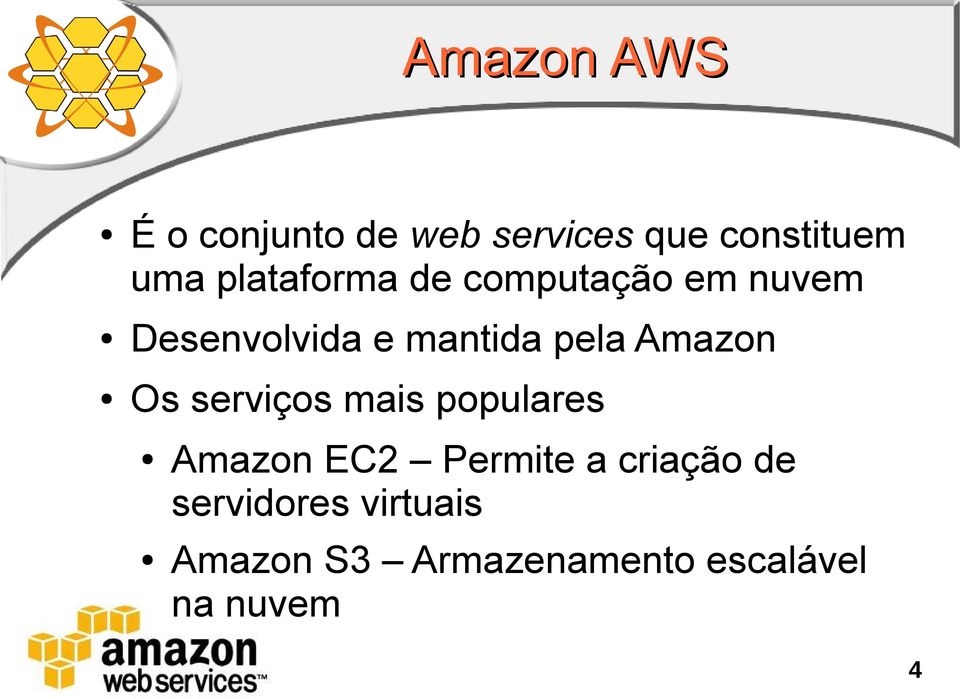 Amazon Os serviços mais populares Amazon EC2 Permite a criação