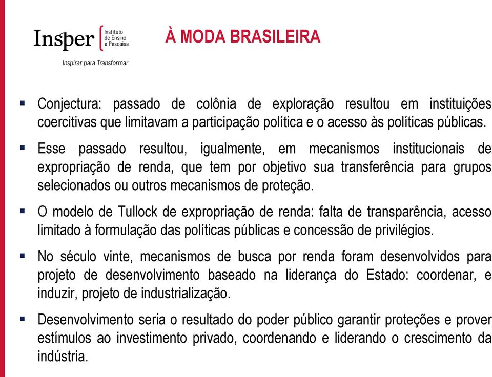 O modelo de Tullock de expropriação de renda: falta de transparência, acesso limitado à formulação das políticas públicas e concessão de privilégios.