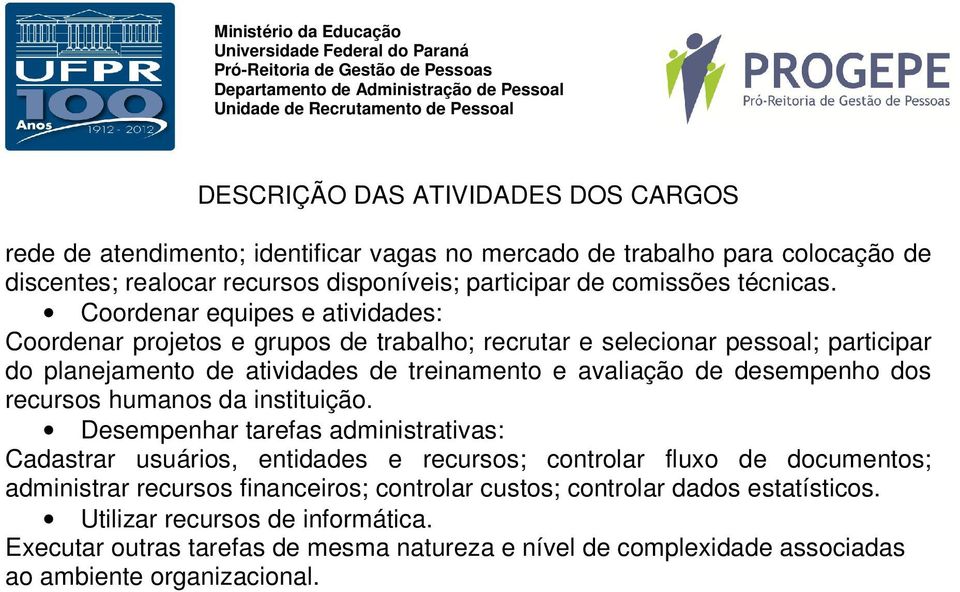 desempenho dos recursos humanos da instituição.