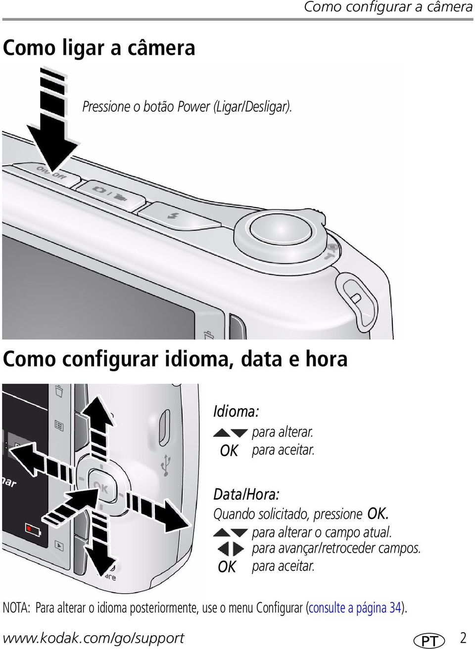 Data/Hora: Quado solicitado, pressioe OK. para alterar o campo atual.