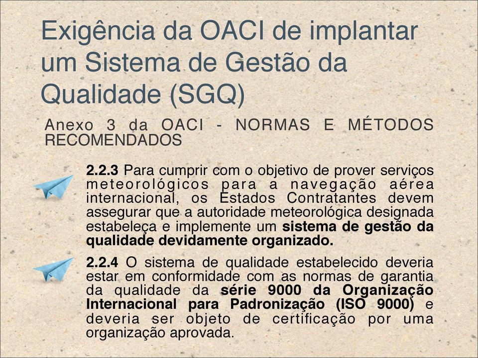 autoridade meteorológica designada estabeleça e implemente um sistema de gestão da qualidade devidamente organizado.! 2.