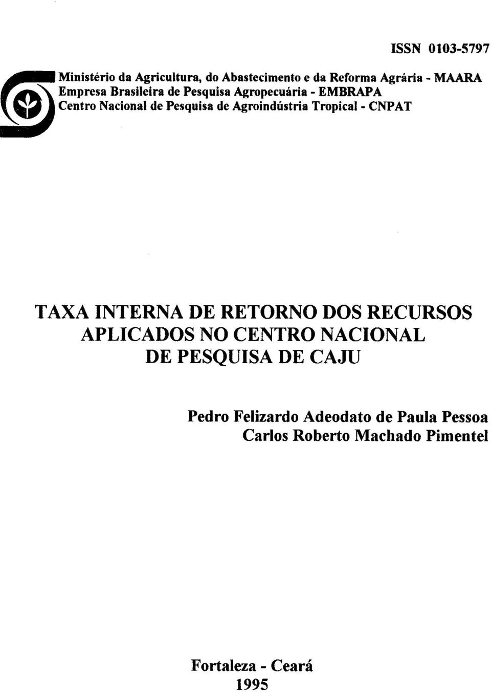 - EMBRAPA TAXA INTERNA DE RETORNO DOS RECURSOS APLICADOS NO CENTRO NACIONAL DE PESQUISA DE