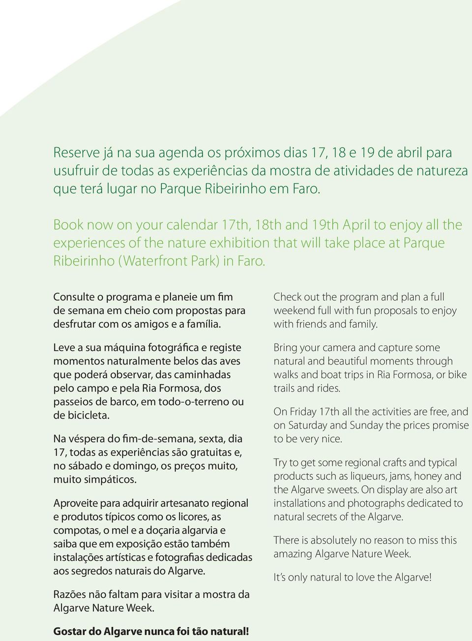 Consulte o programa e planeie um fim de semana em cheio com propostas para desfrutar com os amigos e a família.