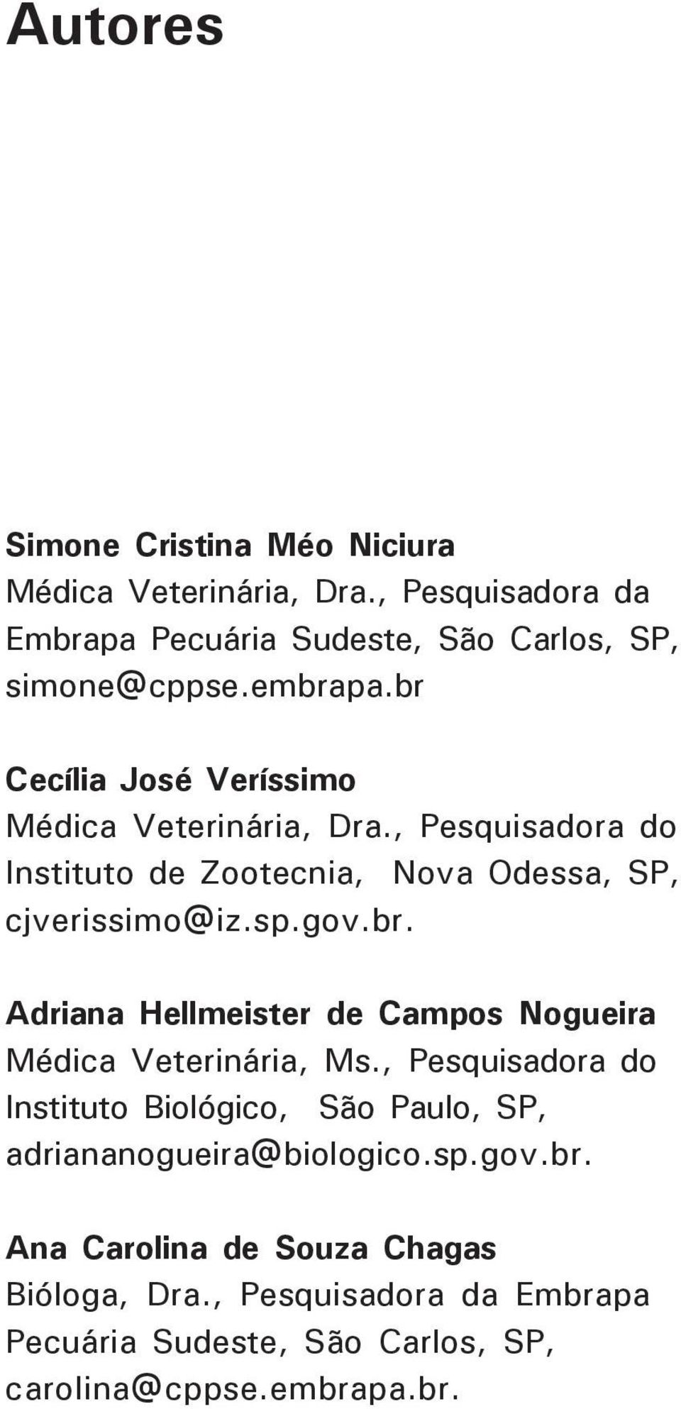 br. Adriana Hellmeister de Campos Nogueira Médica Veterinária, Ms.