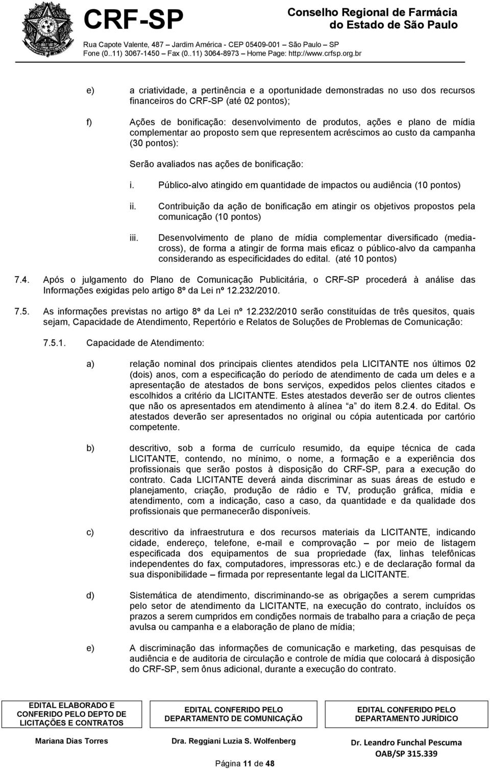 Público-alvo atingido em quantidade de impactos ou audiência (10 pontos) ii. iii.