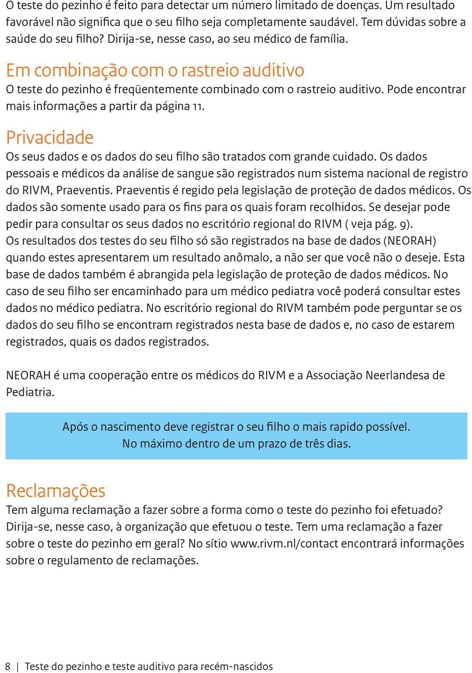 Pode encontrar mais informações a partir da página 11. Privacidade Os seus dados e os dados do seu filho são tratados com grande cuidado.