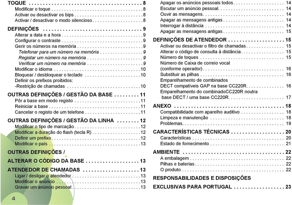 ......................... 9 Telefonar para um número na memória.................9 Registar um número na memória......................9 Verificar um número na memória......................9 Modificar o idioma.