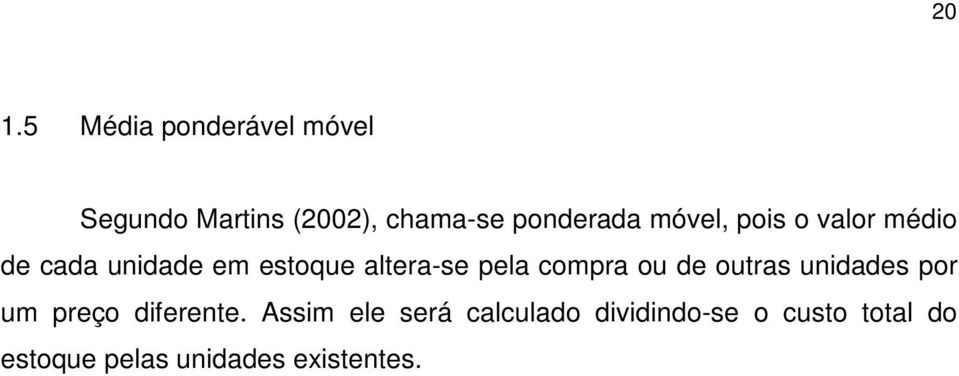 altera-se pela compra ou de outras unidades por um preço diferente.