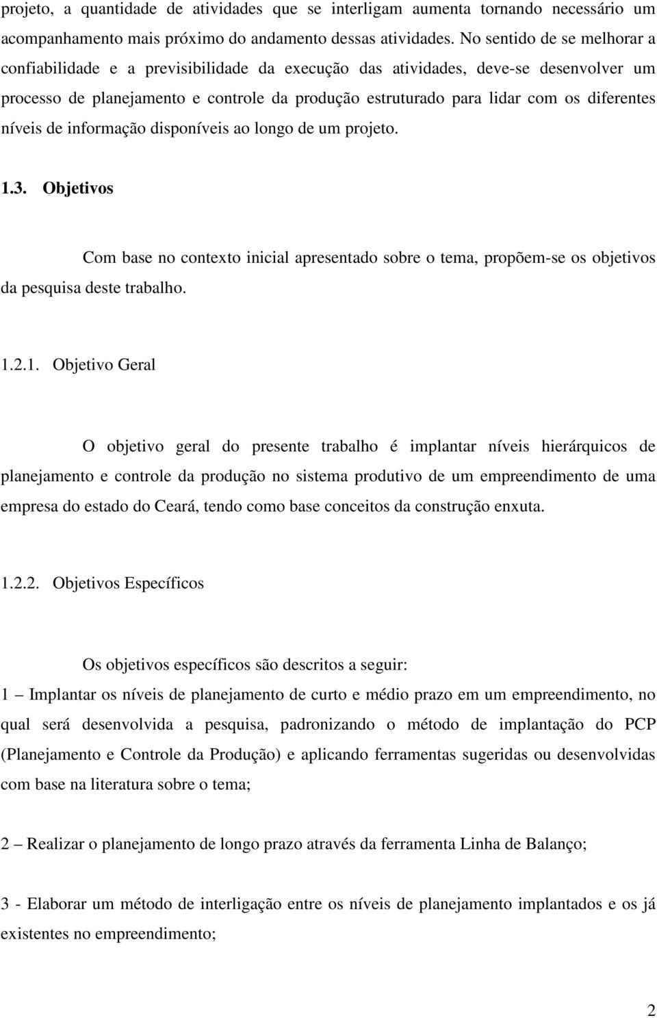 diferentes níveis de informação disponíveis ao longo de um projeto. 1.