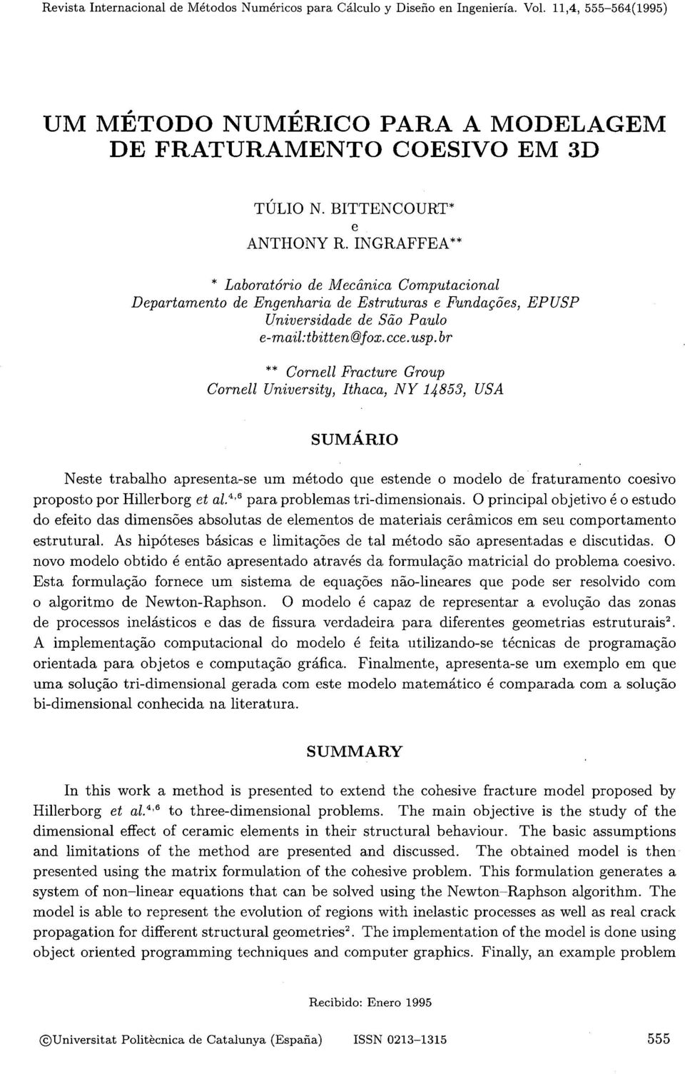 br ** Cornell Fracture Group Cornell University, Ithaca, NY 14853, USA Neste trabalho apresenta-se um método que estende o modelo de fraturamento coesivo proposto por Hillerborg et ~ 1.