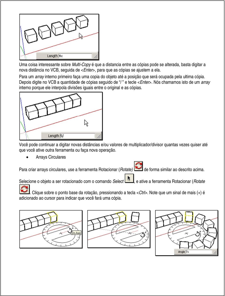 Nós chamamos isto de um array interno porque ele interpola divisões iguais entre o original e as cópias.