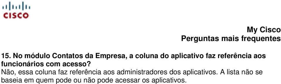 Não, essa coluna faz referência aos administradores dos