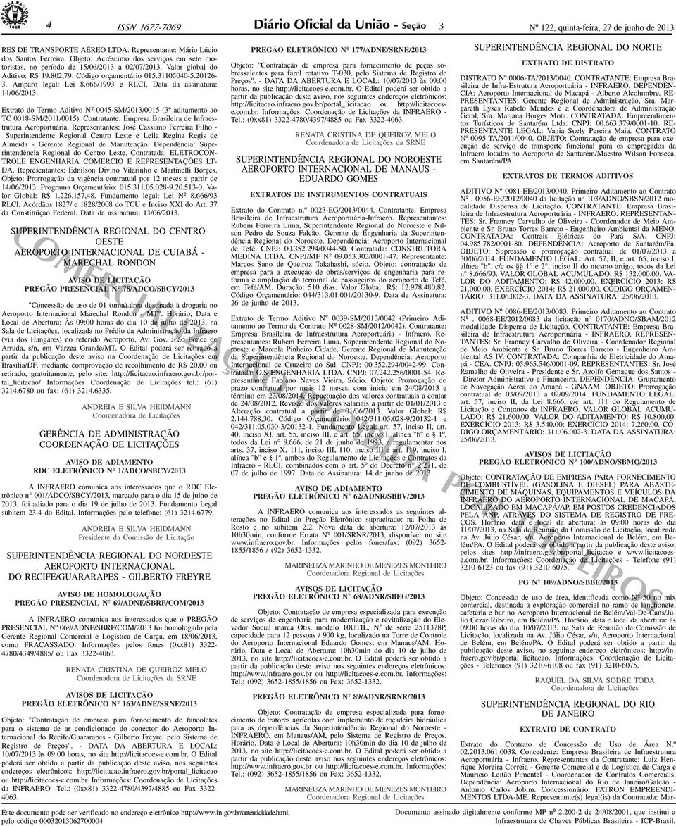 666/199 e RLCI. Data da assinatura: 14/06/201. Extrato do Termo Aditivo 0045-SM/201/0015 (º aditamento ao TC 0018-SM/2011/0015). Contratante: Empresa Brasileira de Infraestrutura Aeroportuária.