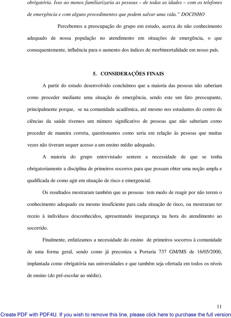 aumento dos índices de morbimortalidade em nosso país. 5.