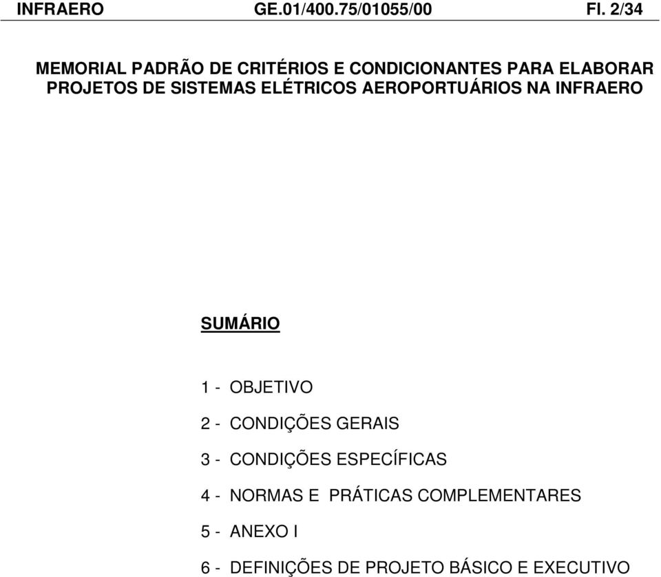 SISTEMAS ELÉTRICOS AEROPORTUÁRIOS NA INFRAERO SUMÁRIO 1 - OBJETIVO 2 -
