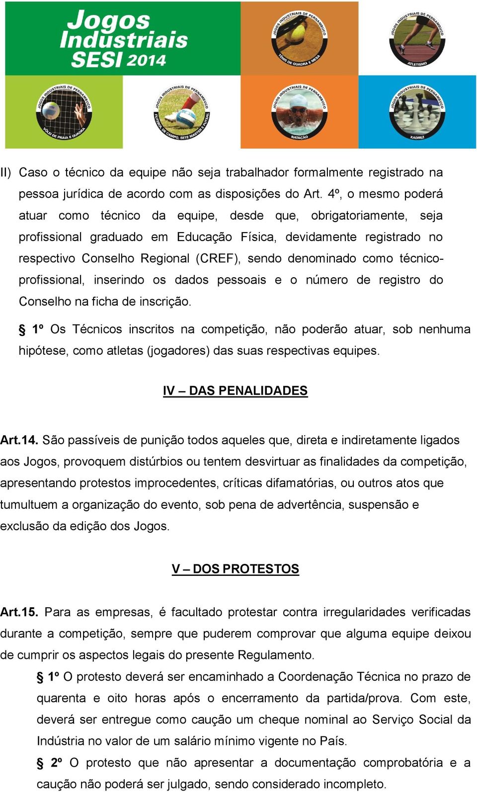 denominado como técnicoprofissional, inserindo os dados pessoais e o número de registro do Conselho na ficha de inscrição.