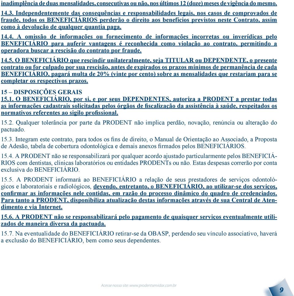 devolução de qualquer quantia paga. 14.