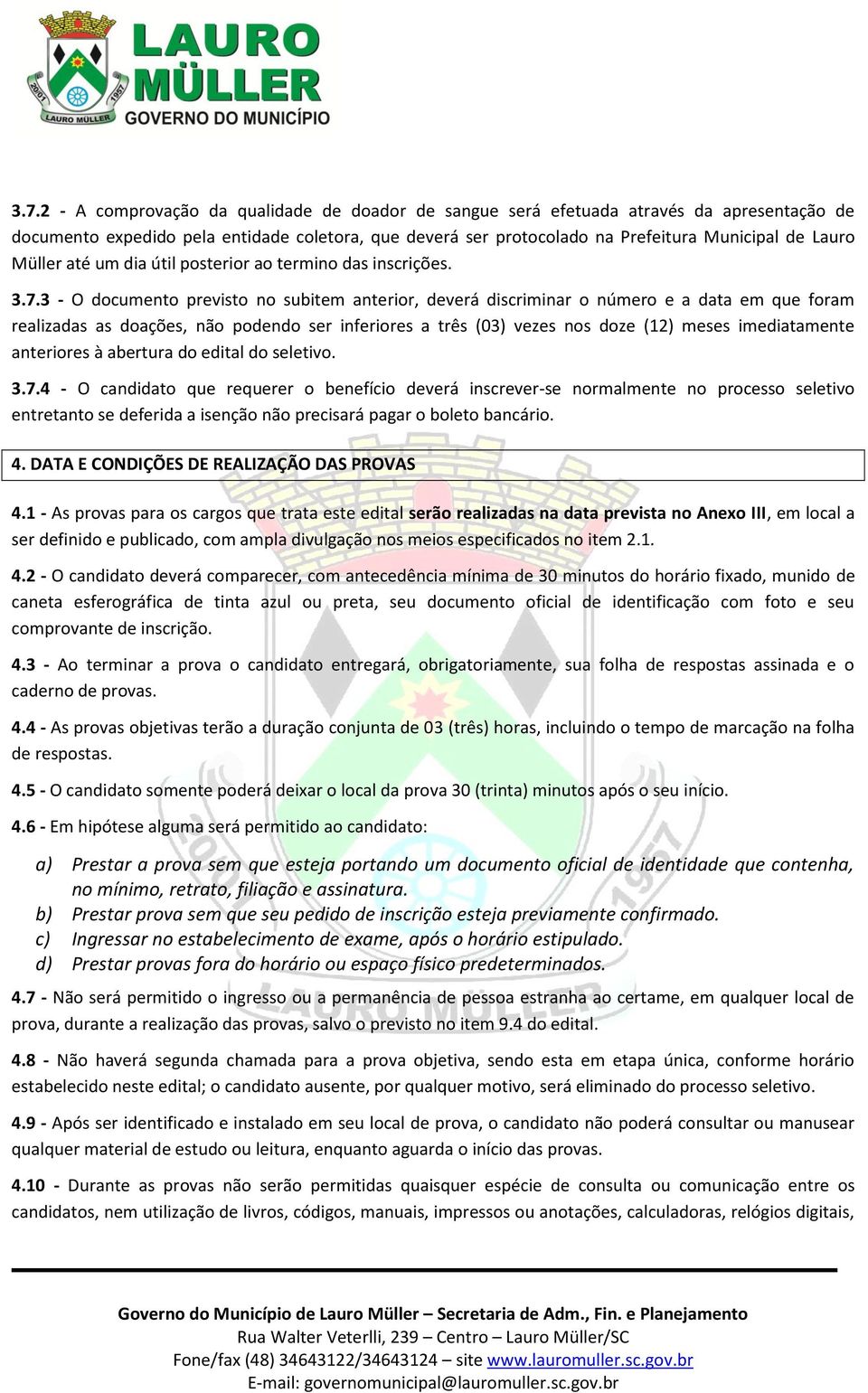 3 - O documento previsto no subitem anterior, deverá discriminar o número e a data em que foram realizadas as doações, não podendo ser inferiores a três (03) vezes nos doze (12) meses imediatamente